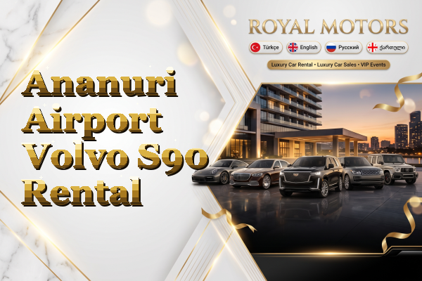 Ananuri Airport Volvo S90 Rental