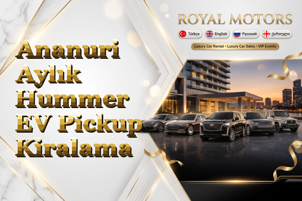 Ananuri Aylık Hummer EV Pickup Kiralama