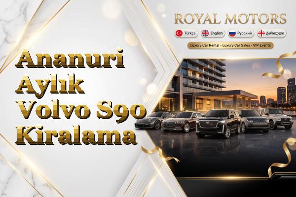 Ananuri Aylık Volvo S90 Kiralama