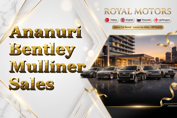 Ananuri Bentley Mulliner Sales