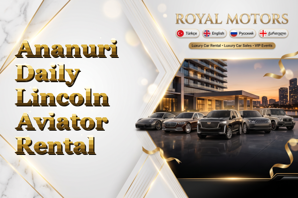 Ananuri Daily Lincoln Aviator Rental