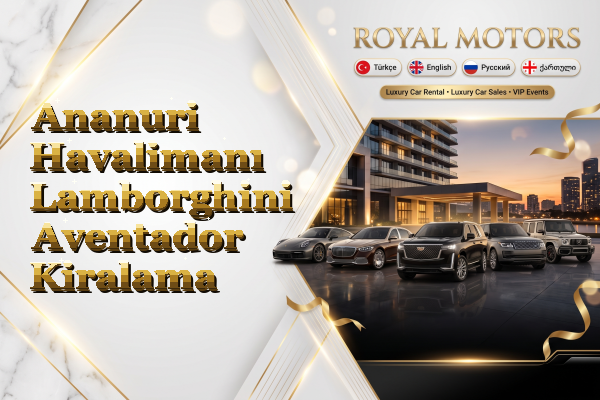 Ananuri Havalimanı Lamborghini Aventador Kiralama