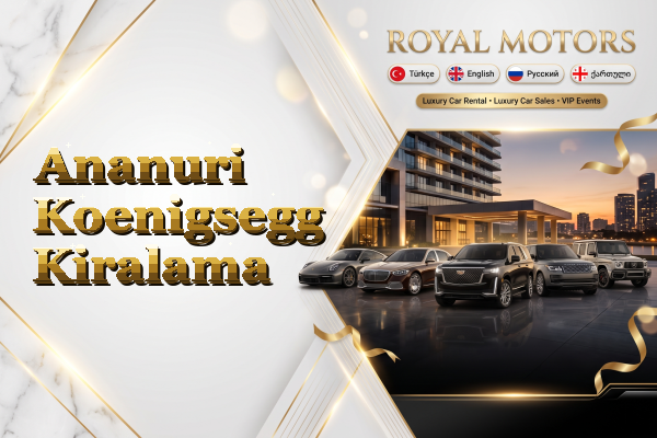 Ananuri Koenigsegg Kiralama