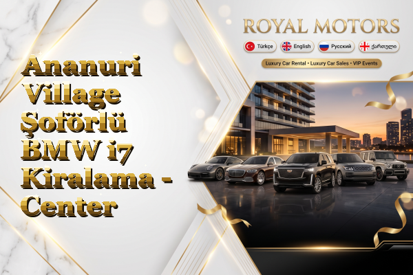 Ananuri Village Şoförlü BMW i7 Kiralama - Center