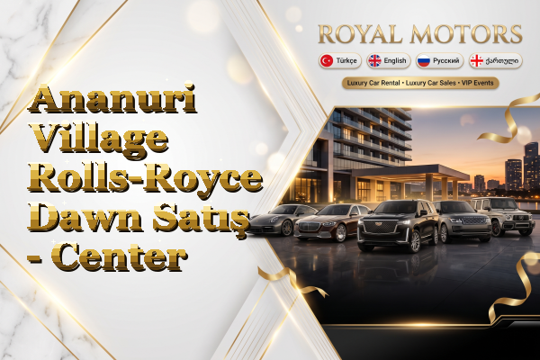 Ananuri Village Rolls-Royce Dawn Satış - Center