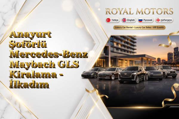 Anayurt Şoförlü Mercedes-Benz Maybach GLS Kiralama - İlkadım