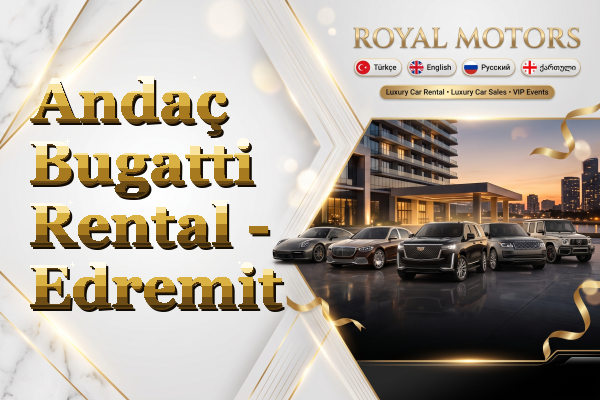 Andaç Bugatti Rental - Edremit