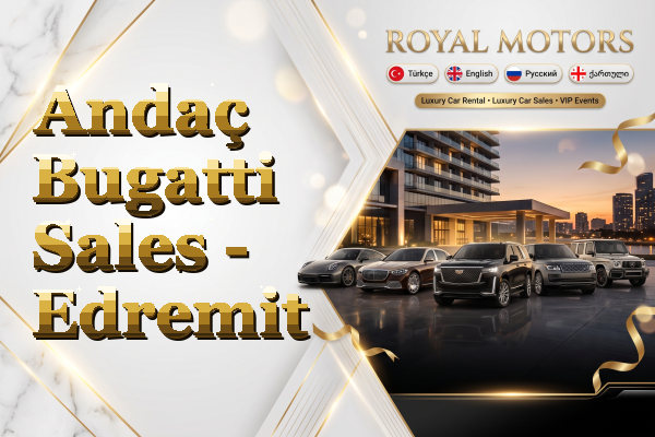Andaç Bugatti Sales - Edremit
