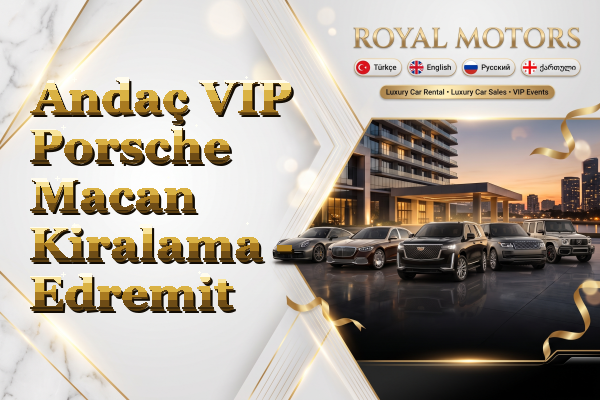 Andaç VIP Porsche Macan Kiralama - Edremit