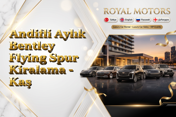 Andifli Aylık Bentley Flying Spur Kiralama - Kaş