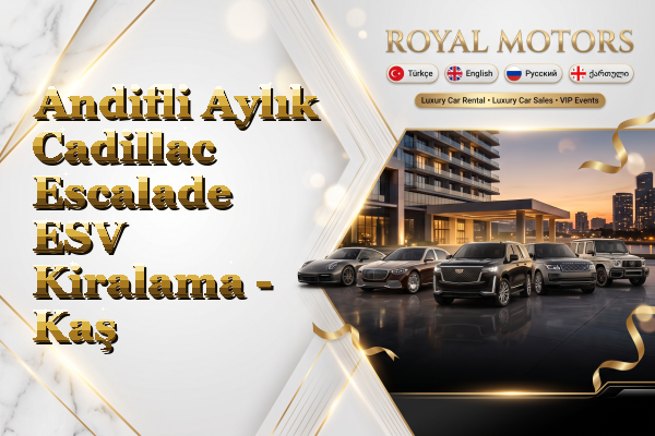 Andifli Aylık Cadillac Escalade ESV Kiralama - Kaş