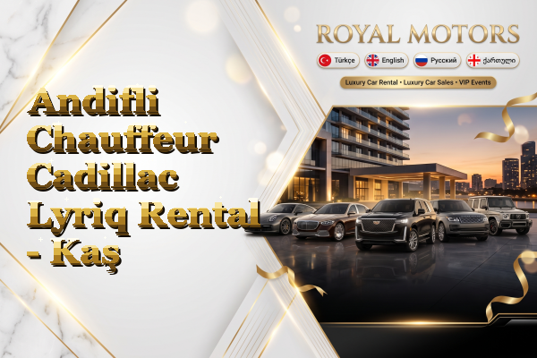Andifli Chauffeur Cadillac Lyriq Rental - Kaş