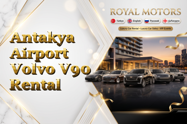 Antakya Airport Volvo V90 Rental