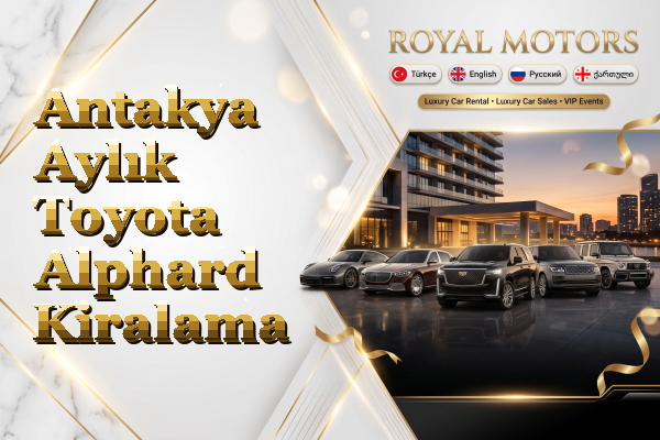 Antakya Aylık Toyota Alphard Kiralama