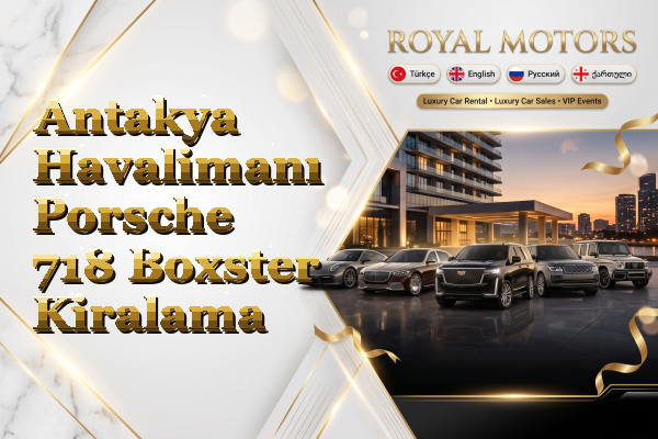 Antakya Havalimanı Porsche 718 Boxster Kiralama