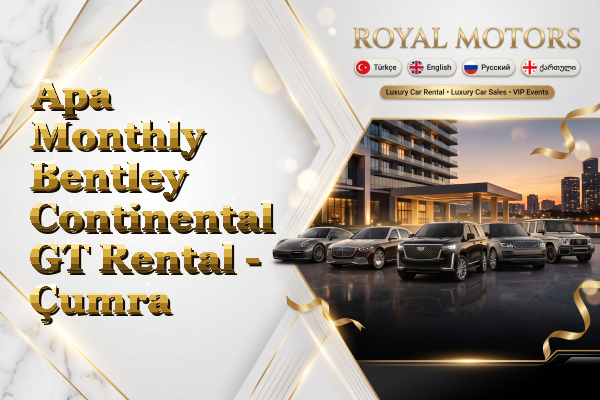 Apa Monthly Bentley Continental GT Rental - Çumra