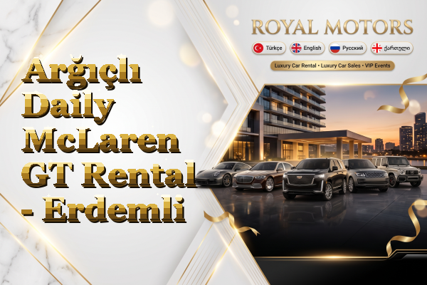 Arğıçlı Daily McLaren GT Rental - Erdemli