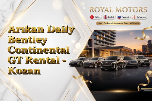 Arıkan Daily Bentley Continental GT Rental - Kozan