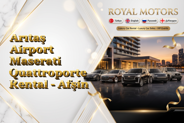Arıtaş Airport Maserati Quattroporte Rental - Afşin