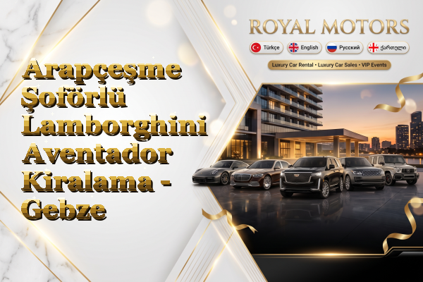 Arapçeşme Şoförlü Lamborghini Aventador Kiralama - Gebze