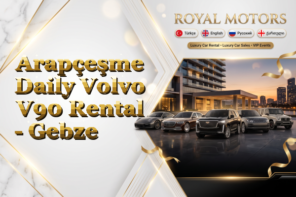 Arapçeşme Daily Volvo V90 Rental - Gebze