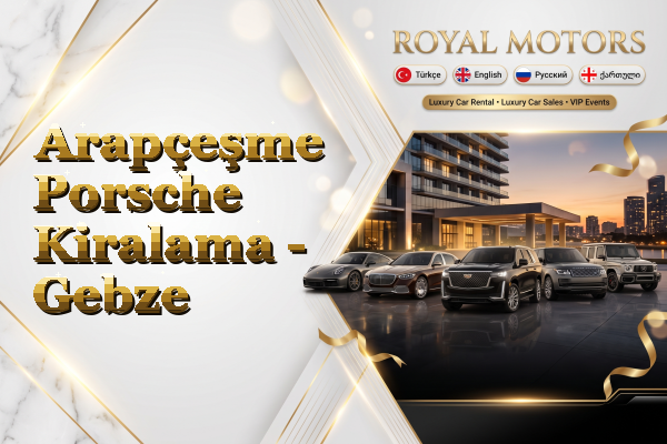 Arapçeşme Porsche Kiralama - Gebze