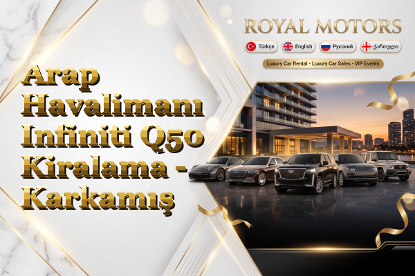Arap Havalimanı Infiniti Q50 Kiralama - Karkamış
