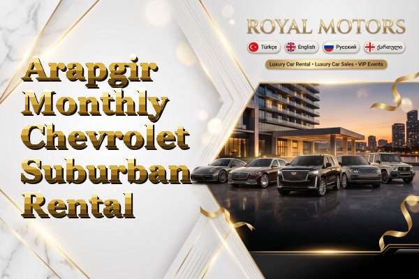 Arapgir Monthly Chevrolet Suburban Rental