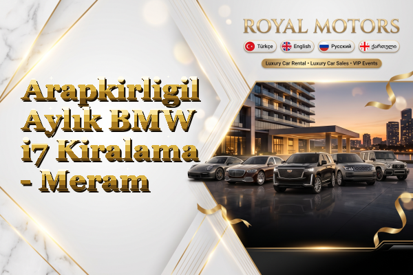 Arapkirligil Aylık BMW i7 Kiralama - Meram
