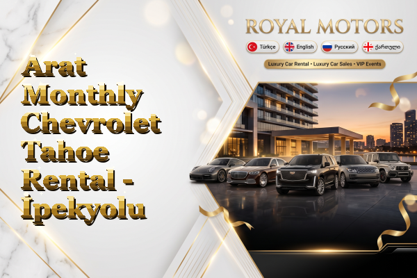 Arat Monthly Chevrolet Tahoe Rental - İpekyolu