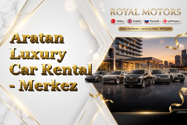 Aratan Luxury Car Rental - Merkez