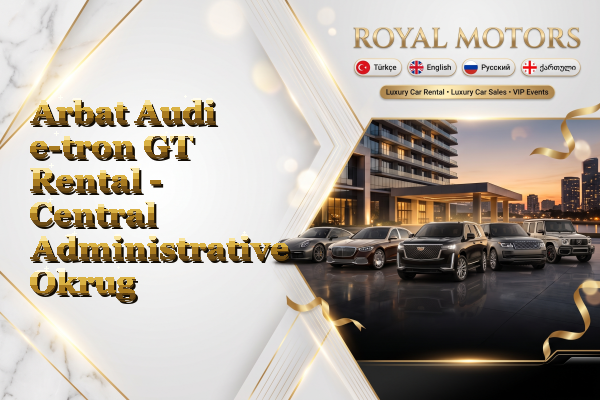Arbat Audi e-tron GT Rental - Central Administrative Okrug