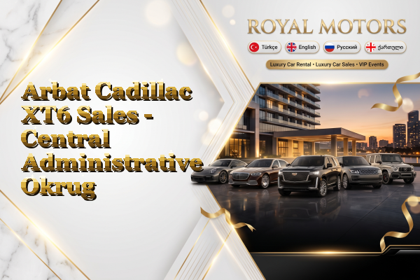 Arbat Cadillac XT6 Sales - Central Administrative Okrug