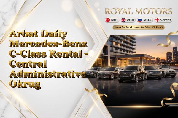 Arbat Daily Mercedes-Benz C-Class Rental - Central Administrative Okrug