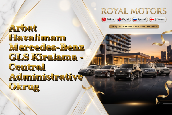 Arbat Havalimanı Mercedes-Benz GLS Kiralama - Central Administrative Okrug