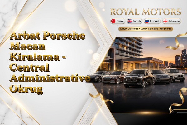 Arbat Porsche Macan Kiralama - Central Administrative Okrug