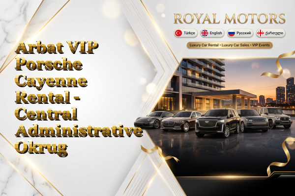 Arbat VIP Porsche Cayenne Rental - Central Administrative Okrug