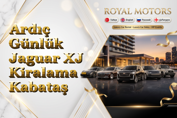 Ardıç Günlük Jaguar XJ Kiralama - Kabataş