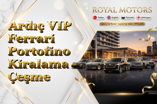 Ardıç VIP Ferrari Portofino Kiralama - Çeşme
