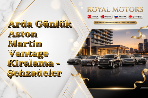 Arda Günlük Aston Martin Vantage Kiralama - Şehzadeler