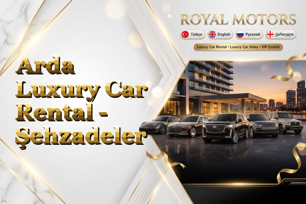 Arda Luxury Car Rental - Şehzadeler