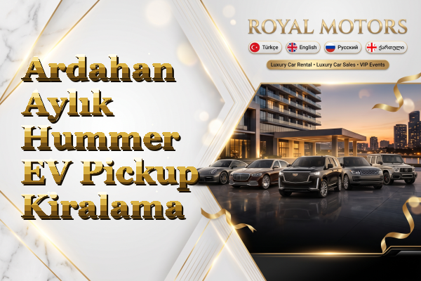 Ardahan Aylık Hummer EV Pickup Kiralama