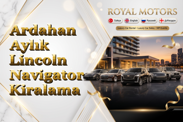 Ardahan Aylık Lincoln Navigator Kiralama