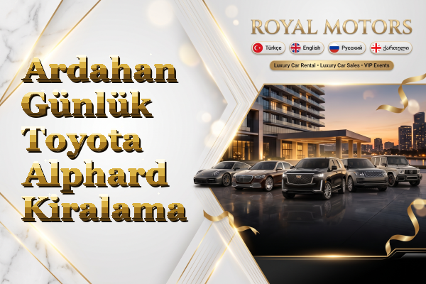 Ardahan Günlük Toyota Alphard Kiralama