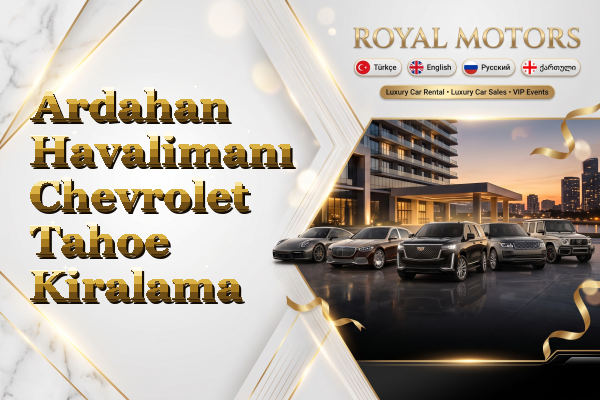 Ardahan Havalimanı Chevrolet Tahoe Kiralama