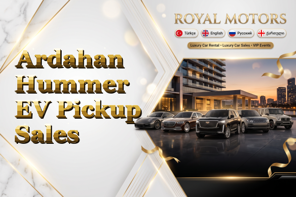 Ardahan Hummer EV Pickup Sales