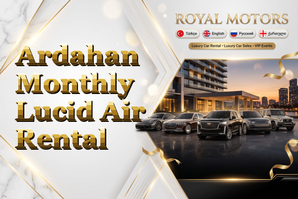 Ardahan Monthly Lucid Air Rental