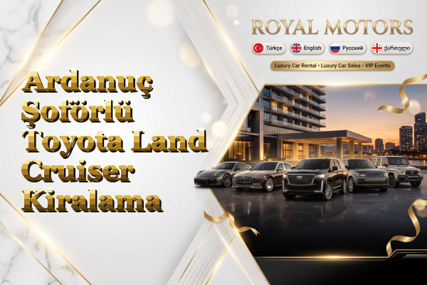 Ardanuç Şoförlü Toyota Land Cruiser Kiralama