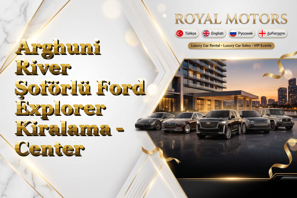 Arghuni River Şoförlü Ford Explorer Kiralama - Center