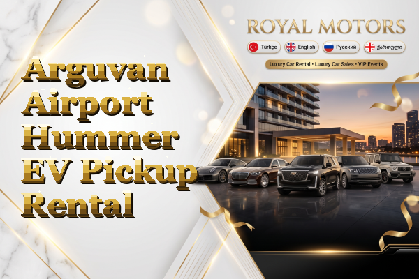 Arguvan Airport Hummer EV Pickup Rental
